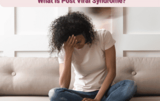 Why You Still Don't Feel Like Yourself After a Virus: Post Viral Fatigue & Post Viral Syndrome