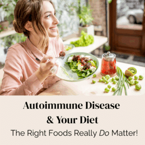 Autoimmune Disease and Diet: Why the Right Foods Matter More Than You Think