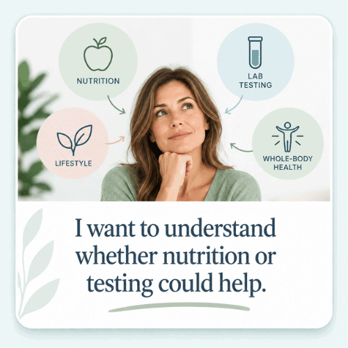 I want to understand whether nutrition or testing could help.